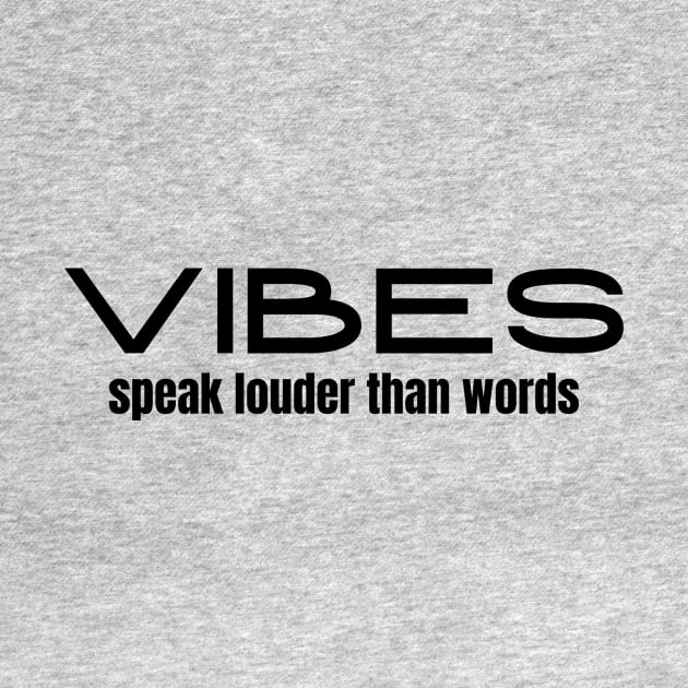 Vibes Speak Louder Than Words by nikilivingston